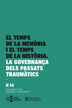 TEMPS DE LA MEMÒRIA I EL TEMPS DE LA HISTÒRIA : LA GOVERNANÇA DELS PASSATS TRAUMÀ | 9788410144880 | FONT AGULLÓ, JORDI/FUENTES CODERA, MAXIMILIANO/AGUIRRE OLIVERAS, MIQUEL