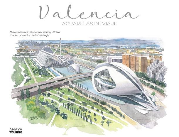 VALENCIA. ACUARELAS DE VIAJE | 9788491586746 | CEREZO ORTÍN, ZACARÍAS ; PEIRÓ VALLEJO, CONCHA