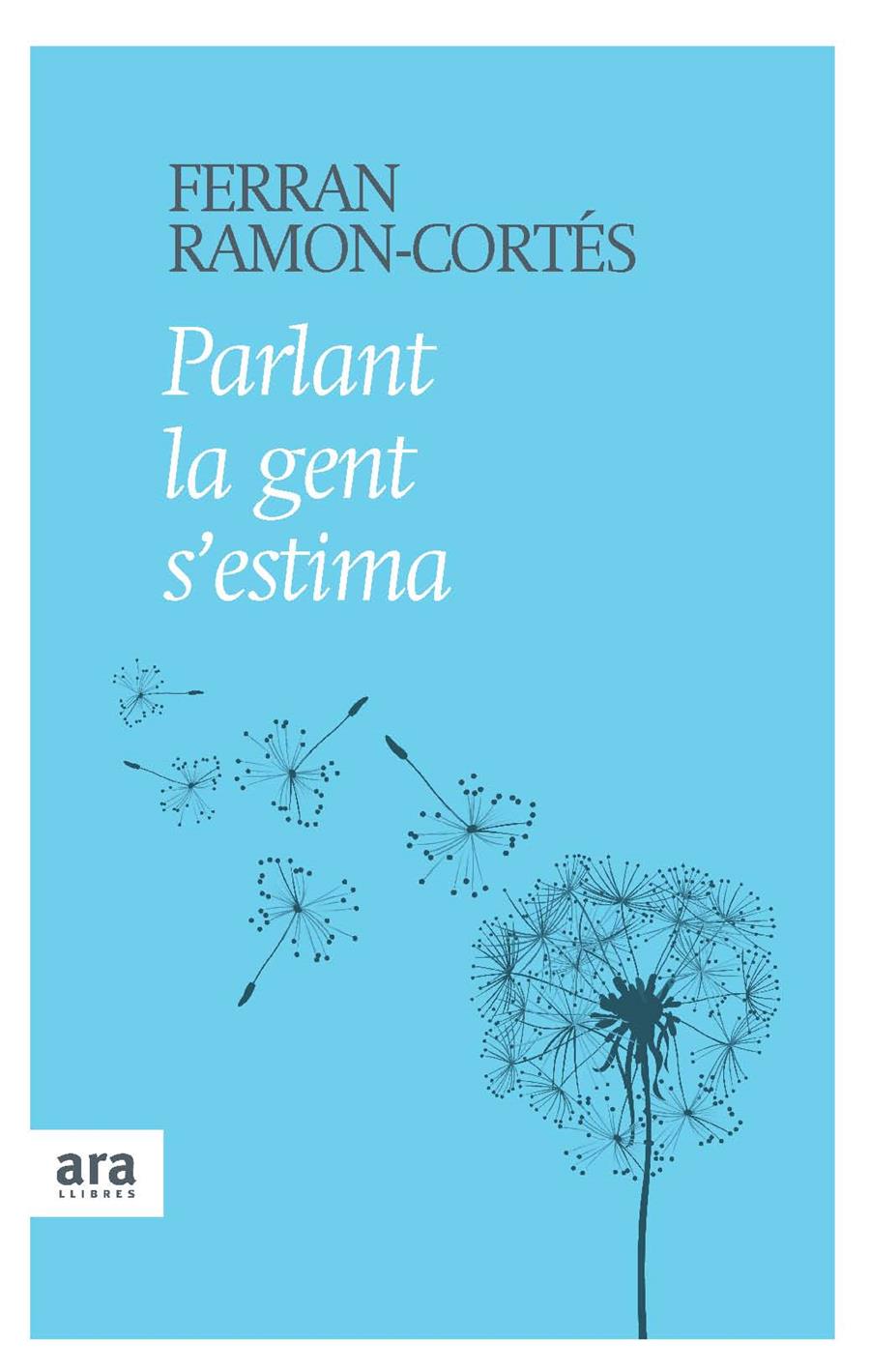 PARLANT LA GENT S' ESTIMA | 9788415224242 | RAMON-CORTES, FERRAN