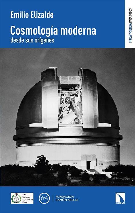 COSMOLOGIA MODERNA DESDE SUS ORIGENES | 9788413521251 | ELIZALDE, EMILIO