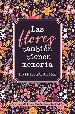 FLORES TAMBIEN TIENEN MEMORIA, LAS | 9788418539213 | SANCHEZ, ESTELA