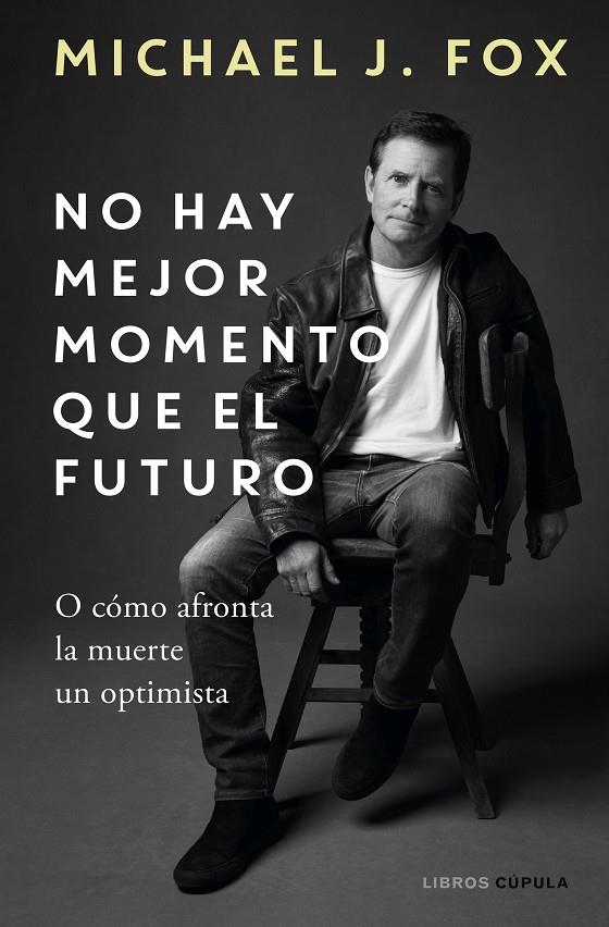 NO HAY MEJOR MOMENTO QUE EL FUTURO | 9788448029197 | FOX, MICHAEL J.