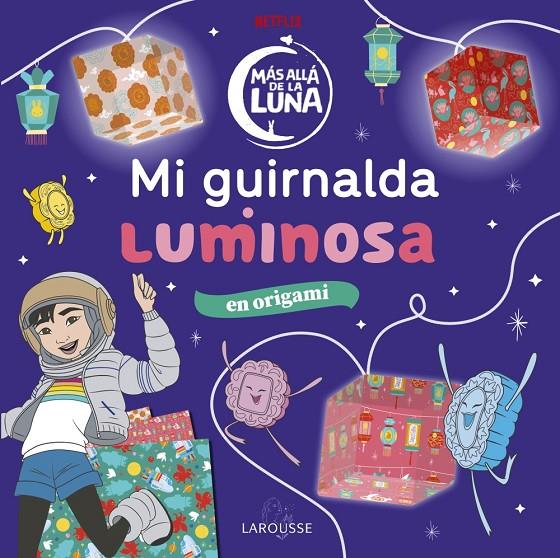 MAS ALLA DE LA LUNA  GUIRLANDA LUMINOSA | 9788418100802 | ÉDITIONS LAROUSSE