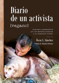 DIARIO DE UN ACTIVISTA VEGANO | 9788418087103 | SANCHEZ, OSCAR L.