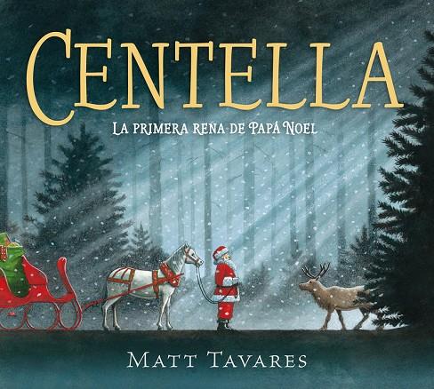 CENTELLA : LA PRIMERA RENA DE PAPÁ NOEL | 9788419521859 | TAVARES, MATT