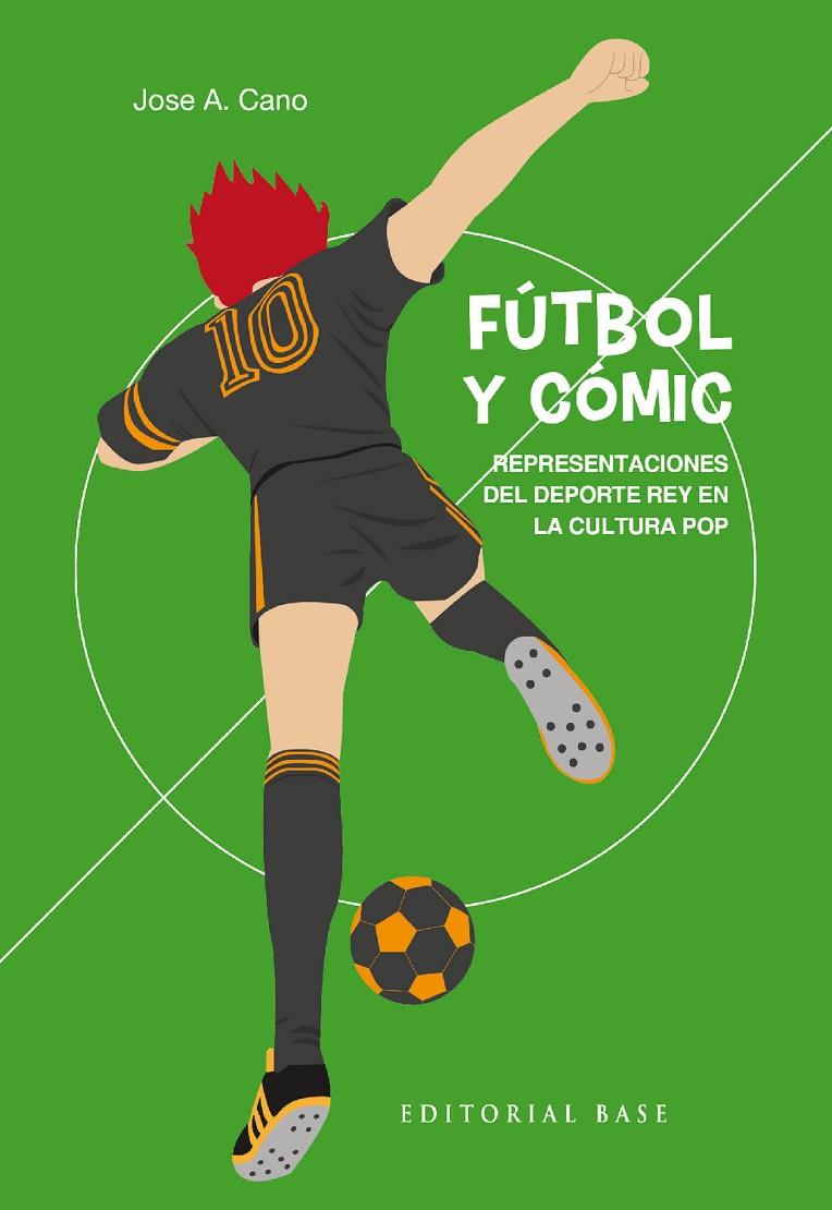 FÚTBOL Y CÓMIC : REPRESENTACIONES DEL DEPORTE REY EN LA CULTURA POP | 9788418715556 | CANO DEL RÍO, JOSE A.