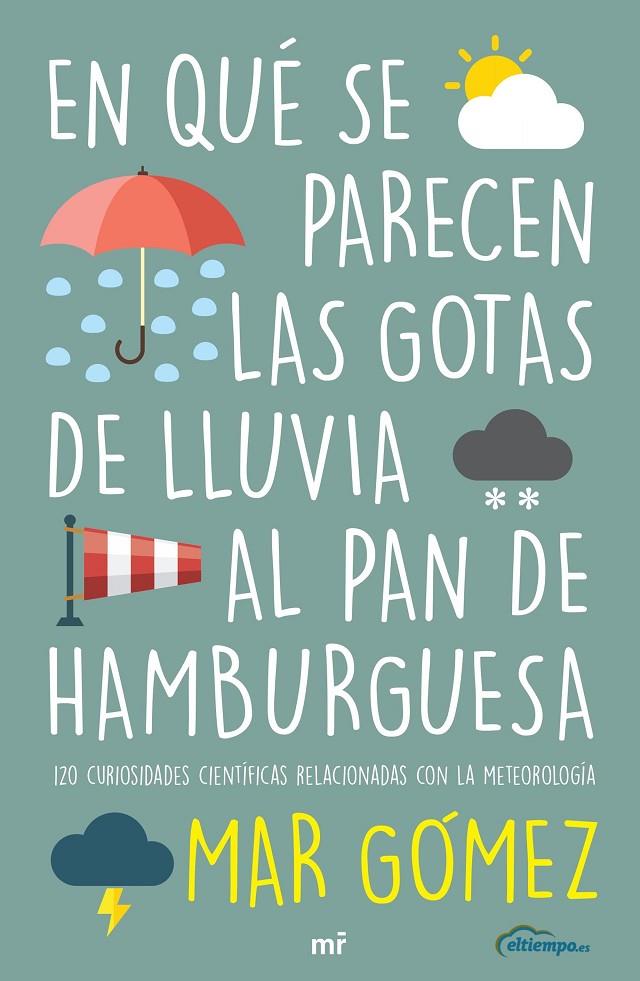 EN QUE SE PARECEN LAS GOTAS DE LLUVIA AL PAN DE HAMBURGUESA | 9788427047471 | GOMEZ, MAR