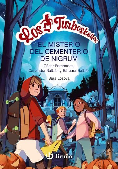 TURBOSKATERS 2 : LA LEYENDA DEL CEMENTERIO DE NIGRUM | 9788469662656 | FERNÁNDEZ GARCÍA, CÉSAR/BALBÁS, BÁRBARA/BALBÁS, CASANDRA