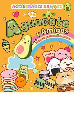 AGUACATE Y AMIGOS :  ACTIVIDADES KAWAII | 9788410101326