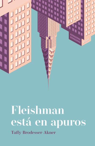 FLEISHMAN ESTA EN APUROS | 9788416517329 | BRODESSER AKNER, TAFFY