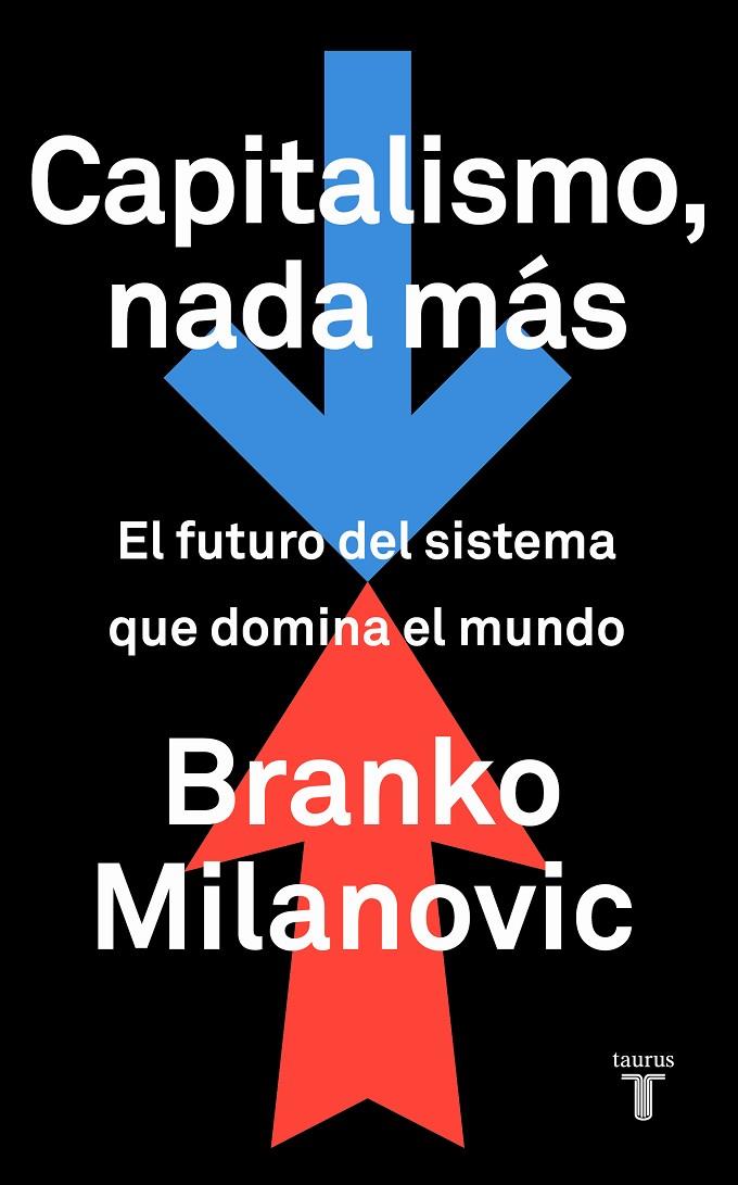 CAPITALISMO NADA MAS | 9788430623242 | MILANOVIC, BRANKO