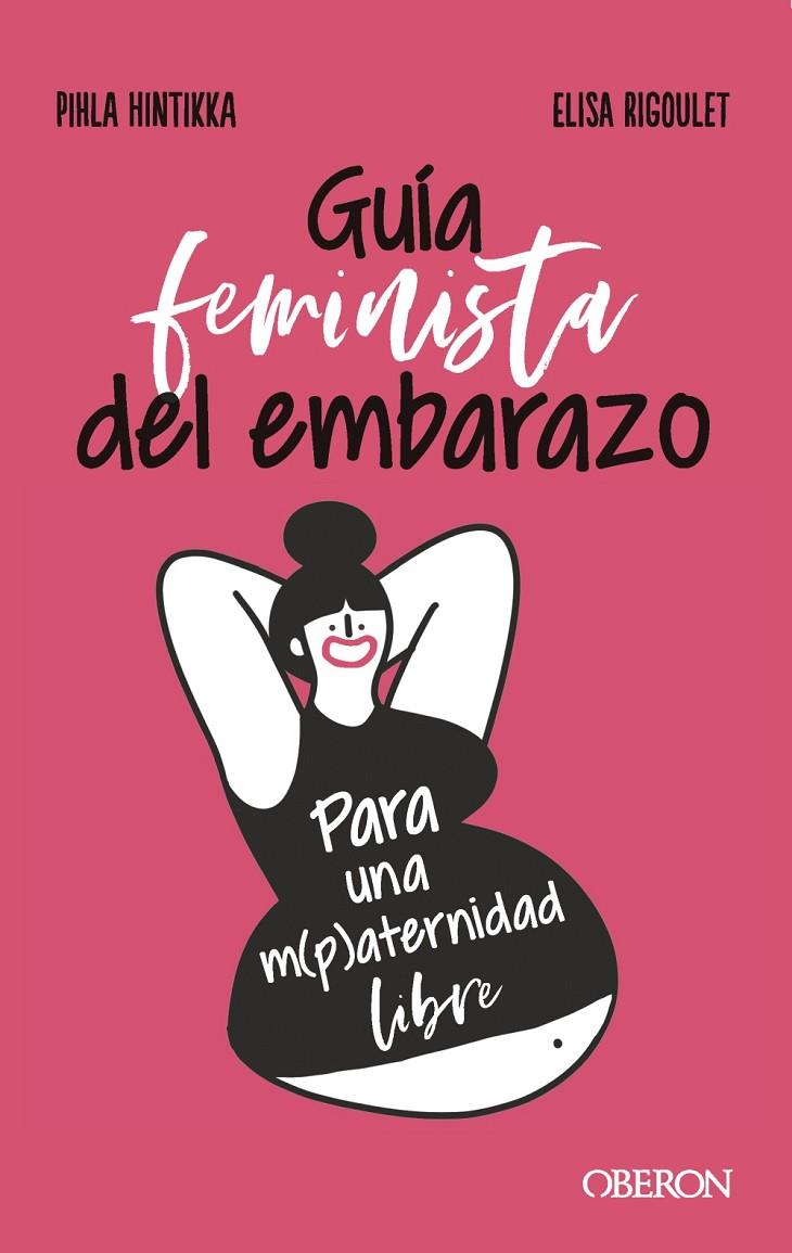 GUÍA FEMINISTA DEL EMBARAZO | 9788441545526 | HINTIKKA, PIHLA ; RIGOULET, ELISA