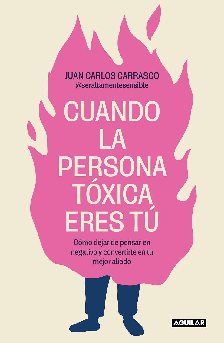 CUANDO LA PERSONA TÓXICA ERES TÚ | 9788403524538 | CARRASCO (@SERALTAMENTESENSIBLE), JUAN CARLOS