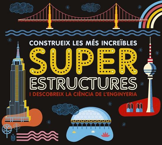 CONSTRUEIX LES MES INCREIBLES SUPERESTRUCTURES II DESCOBREIX LA CIENCIA DE L'ENGINYERIA | 9788417273163 | GRAHAM, IAN ; MURRAY, IAN