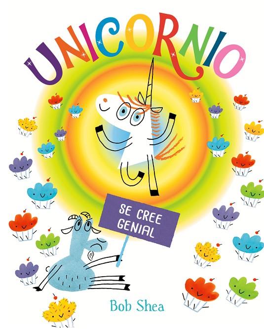 UNICORNIO SE CREE GENIAL | 9788491454069 | SHEA, BOB