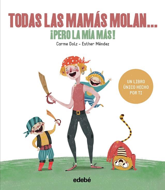 TODAS LAS MAMAS MOLAN PERO LA MIA MAS | 9788468334257 | DOLZ, CARME ; MENDEZ, ESTHER