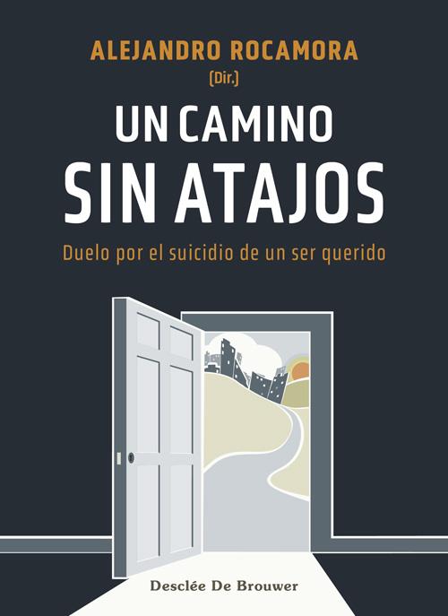 UN CAMINO SIN ATAJOS : DUELO POR EL SUICIDIO DE UN SER QUERIDO | 9788433031679 | ROCAMORA, ALEJANDRO