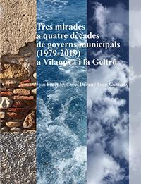 TRES MIRADES A QUATRE DECADES DE GOVERNS MUNICIPALS (1979-2019) A VILANOVA I LA GELTRÚ | 9788417756697 | VV AA