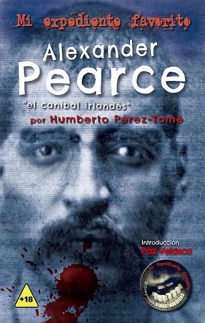 ALEXANDER PEARCE, EL CANIBAL IRLANDES | 9788418414060 | PEREZ-TOME, HUMBERTO