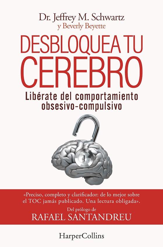 DESBLOQUEA TU CEREBRO : LIBÉRATE DEL COMPORTAMIENTO OBSESIVO-COMPULSIVO | 9788491398417 | SCHWARTZ, JEFFREY