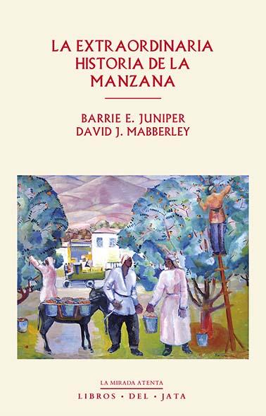 EXTRAORDINARIA HISTORIA DE LA MANZANA | 9788416443055 | JUNIPER, BARRIE ; MABBERLEY, DAVID