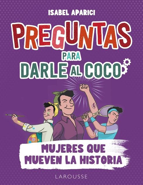 PREGUNTAS PARA DARLE AL COCO : MUJERES QUE MUEVEN LA HISTORIA | 9788419250278 | APARICI TURRADO, ISABEL