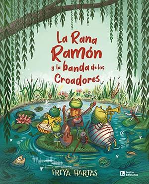 RANA RAMÓN Y LA BANDA DE LOS CROADORES, LA | 9788418735127 | HARTAS, FREYA