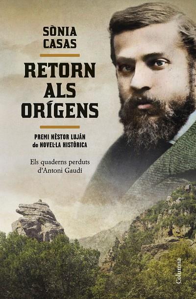 RETORN ALS ORÍGENS : ELS QUADERNS PERDUTS D'ANTONI GAUDÍ | 9788466430685 | CASAS, SÒNIA