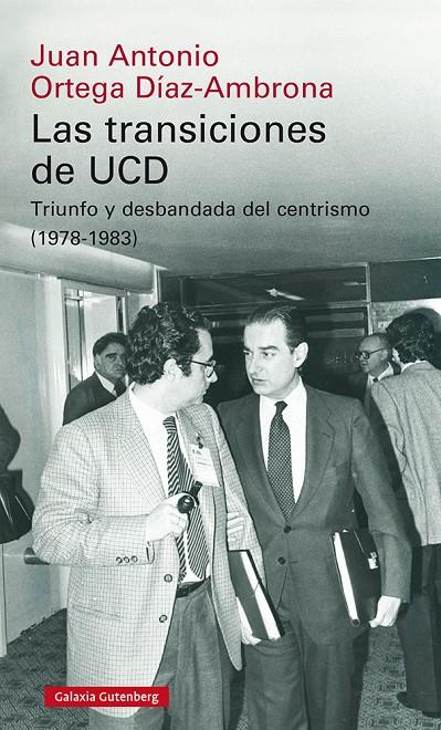 TRANSICIONES DE UCD, LAS | 9788418218613 | ORTEGA, JUAN ANTONIO