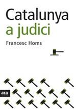 CATALUNYA A JUDICI | 9788492406616 | HOMS, FRANCESC