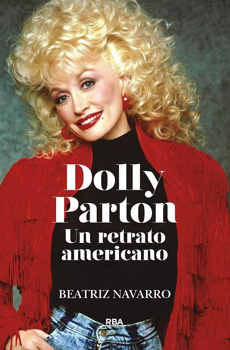 DOLLY PARTON. UN RETRATO AMERICANO. | 9788411323147 | NAVARRO, BEATRIZ