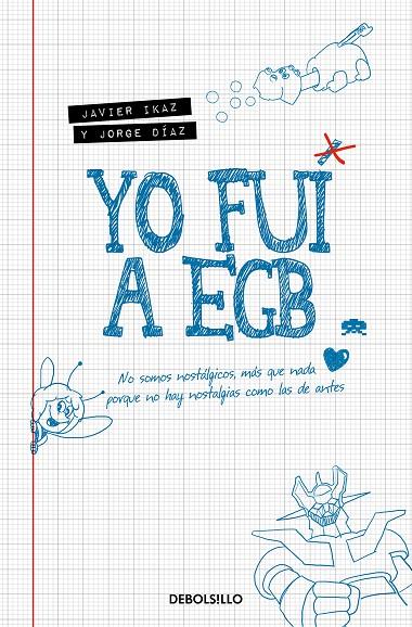 YO FUI A EGB | 9788466353717 | IKAZ, JAVIER, DIAZ, JORGE