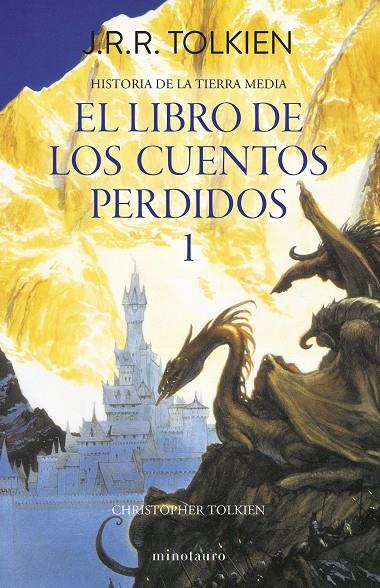 HISTORIA DE LA TIERRA MEDIA 1 : LIBRO DE LOS CUENTOS PERDIDOS 1 | 9788445013373 | TOLKIEN, J. R. R.