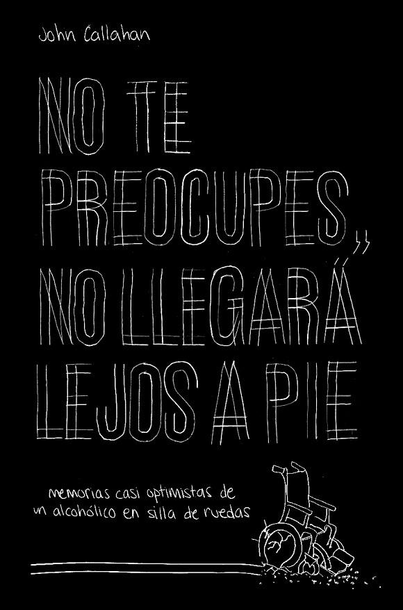 NO TE PREOCUPES NUNCA LLEGARA LEJOS A PIE | 9788499987118 | CALLAHAN, JOHN