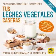 TUS LECHES VEGETALES CASERAS | 9788417080969 | BARTOLOME, ITZIAR