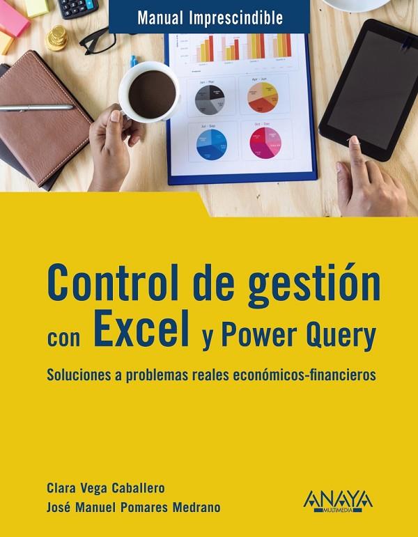 CONTROL DE GESTIÓN CON EXCEL Y POWER QUERY | 9788441547759 | VEGA CABALLERO, CLARA/POMARES MEDRANO, JOSÉ MANUEL