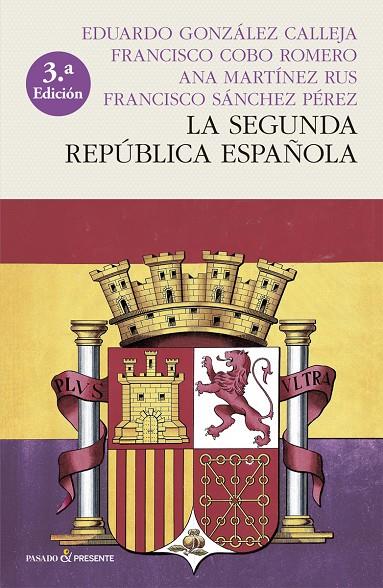 SEGUNDA REPÚBLICA ESPAÑOLA, LA (RÚSTICA) 3RA EDICION | 9788412402414 | COBO ROMERO, FRANCISCO / GONZALEZ CALLEJA, EDUARDO / MARTÍNEZ RUS, ANA / SANCHEZ PÉREZ, FRANCISCO