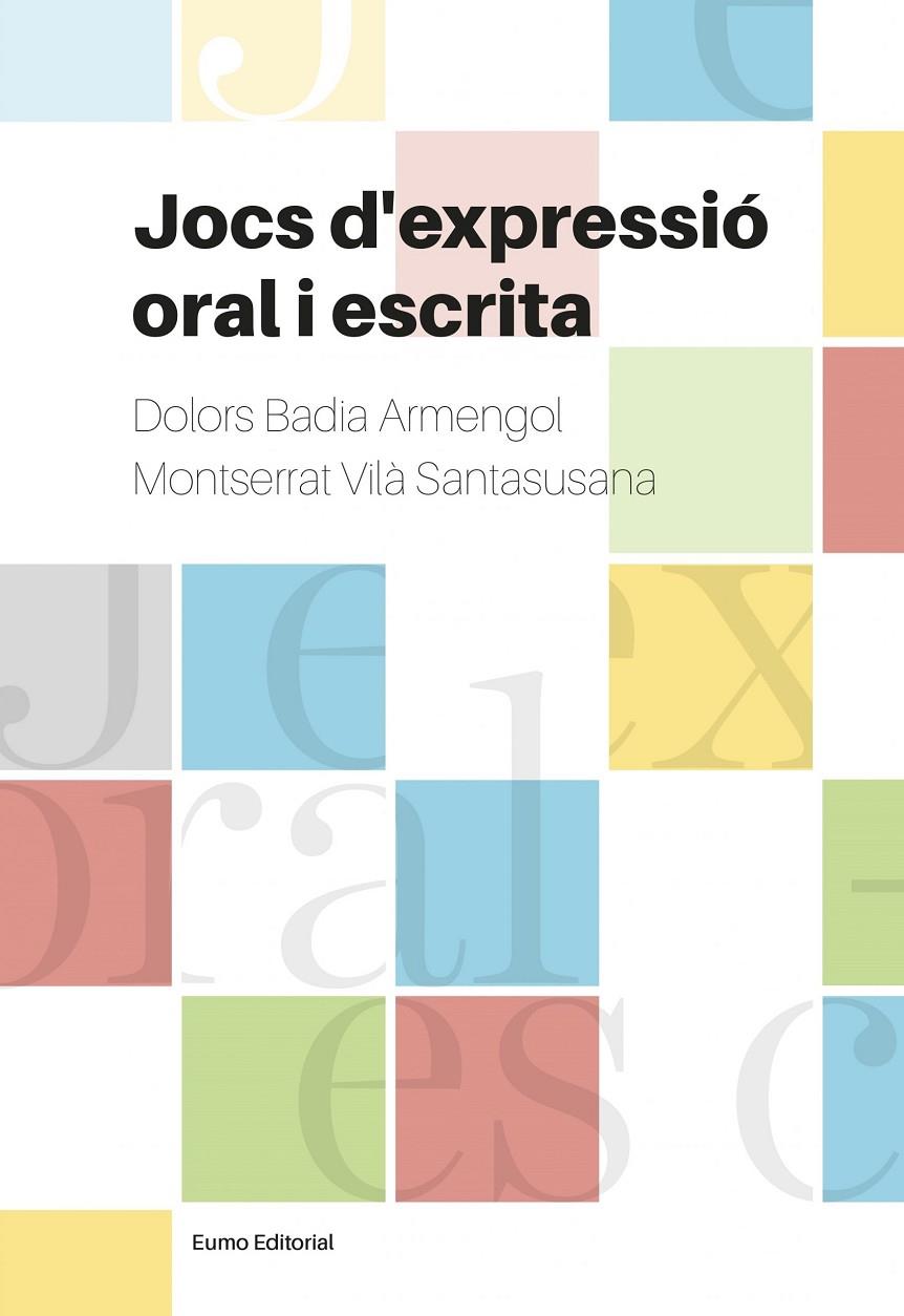 JOCS D'EXPRESSIO ORAL I ESCRITA | 9788497665728 | BADIA ARMENGOL, DOLORS / VILA SANTASUSANA, MONTSERRAT