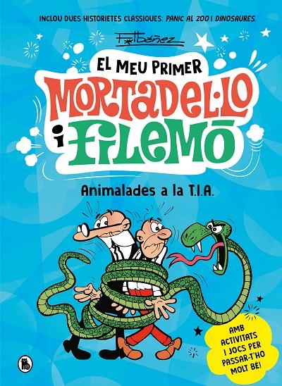 MEU PRIMER MORTADEL·LO I FILEMÓ : ANIMALADES A LA T.I.A.  | 9788402430069 | IBÁÑEZ, FRANCISCO