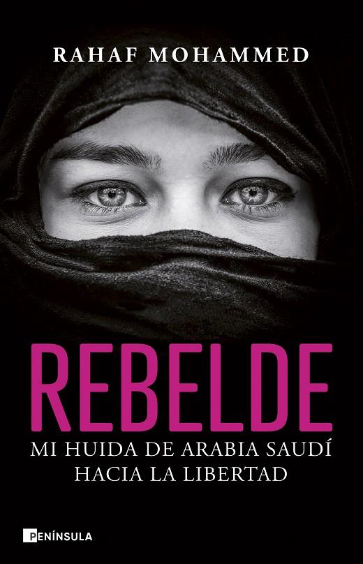 REBELDE : MI HUIDA DE ARABIA SAUDÍ HACIA LA LIBERTAD | 9788411000680 | MOHAMMED, RAHAF