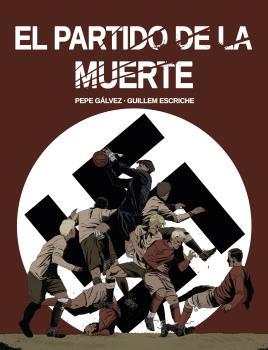 PARTIDO DE LA MUERTE, EL | 9788412096866 | GÁLVEZ, PEPE/ESCRICHE, GUILLEM