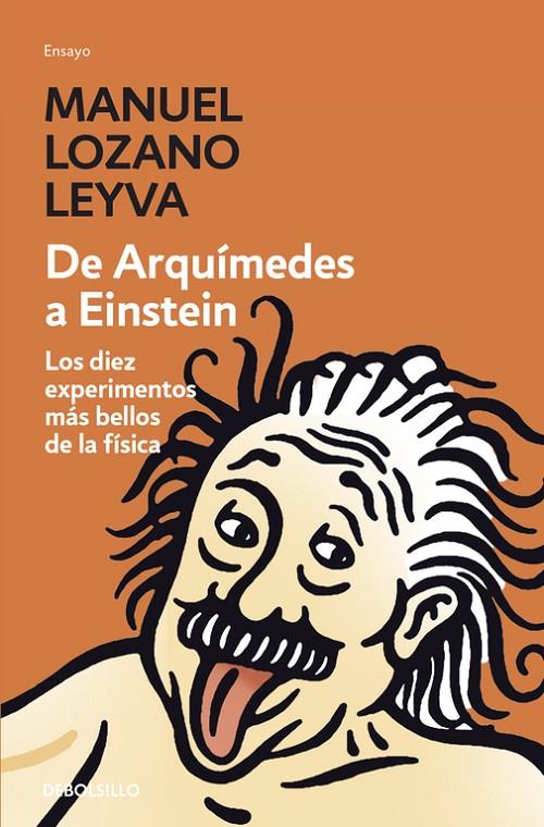 DE ARQUIMIDES A EISNTEIN : DIEZ EXPERIMENTOS MAS BELLOS DE L | 9788483463536 | LOZANO LEYVA, MANUEL