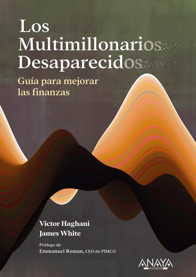 MULTIMILLONARIOS DESAPARECIDOS, LOS :  GUÍA PARA MEJORAR LAS FINANZAS | 9788441550483 | HAGHANI, VICTOR ; WHITE, JAMES