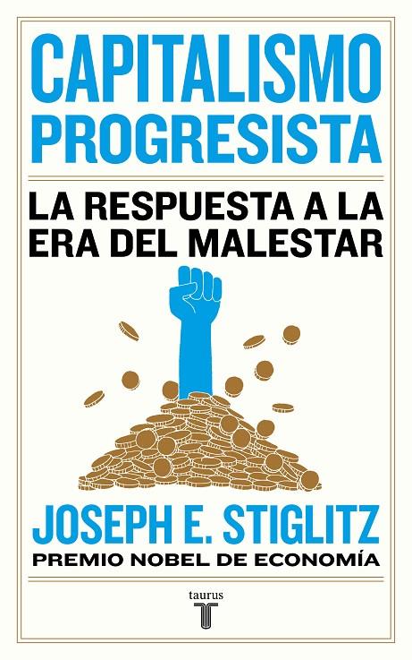 CAPITALISMO PROGRESISTA : LA RESPUESTA A LA ERA DEL MALESTAR | 9788430623150 | STIGLITZ, JOSEPH E.