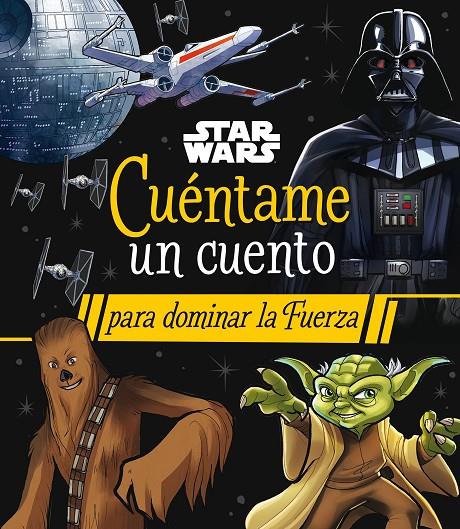 STAR WARS : CUÉNTAME UN CUENTO PARA DOMINAR LA FUERZA | 9788408290063