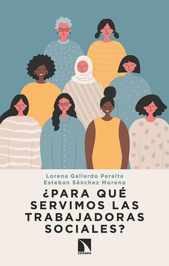 PARA QUE SERVIMOS LAS TRABAJADORAS SOCIALES ? | 9788413520391 | GALLARDO PERALTA, LORENA; SANCHEZ MORENO, ESTEBAN