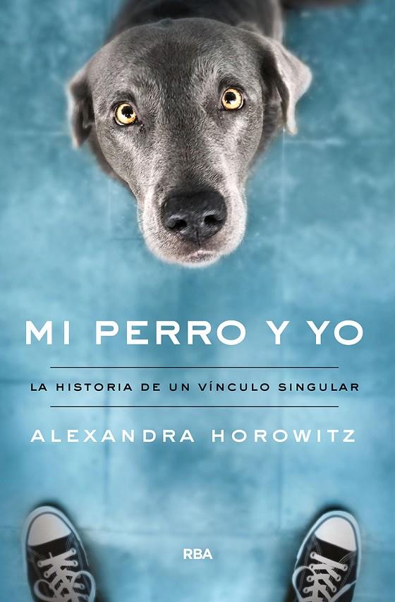 MI PERRO Y YO | 9788491874461 | HOROWITZ, ALEXANDRA