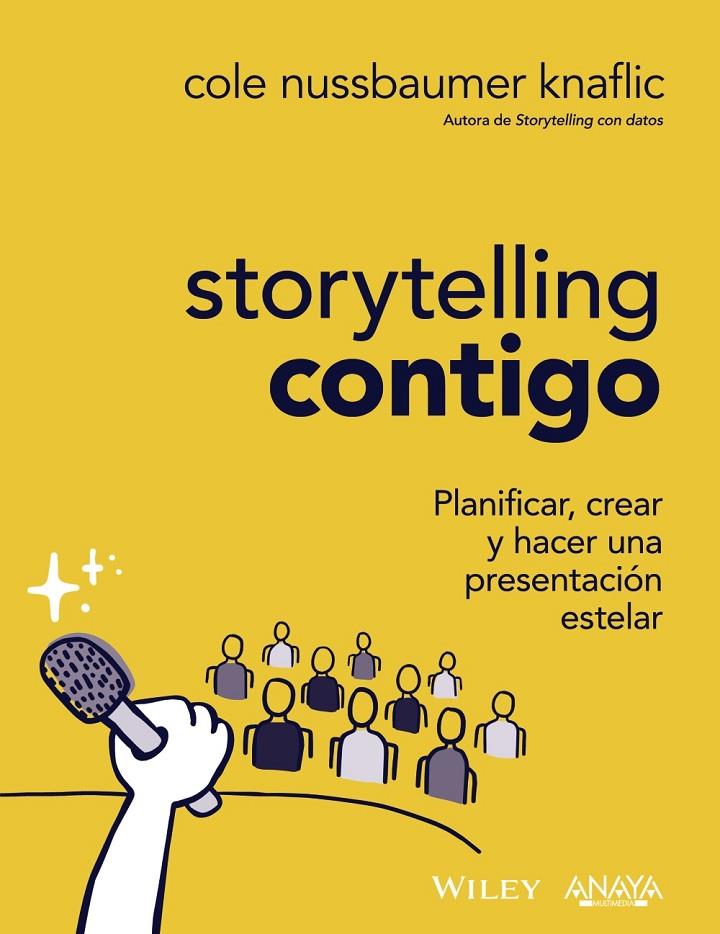 STORYTELLING CONTIGO :  PLANIFICAR, CREAR Y HACER UNA PRESENTACIÓN ESTELAR | 9788441547919 | NUSSBAUMER KNAFLIC, COLE