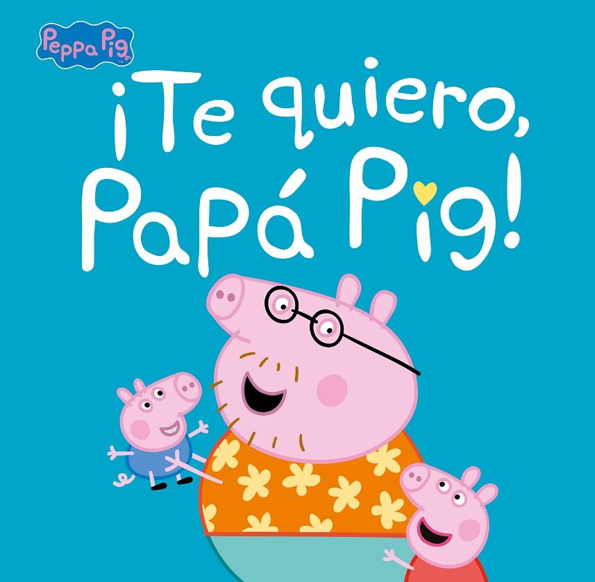 TE QUIERO PAPA PIG | 9788448854676 | HASBRO, / EONE,