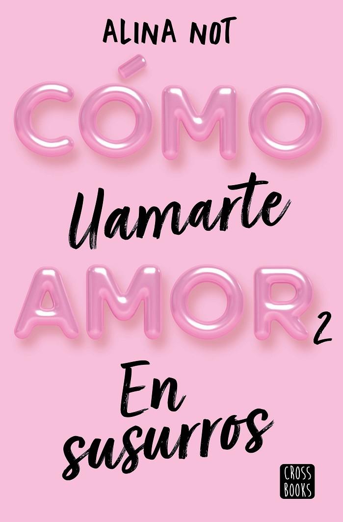 CÓMO LLAMARTE AMOR 2 : EN SUSURROS | 9788408274209 | NOT, ALINA